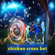 chicken cross bet